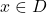 x \in D