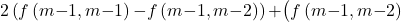 \[2\left(f\left(m\mathrm{-}1,m\mathrm{-}1\right)\mathrm{-}f\left(m\mathrm{-}1,m\mathrm{-}2\right)\right)\mathrm{+}\big(f\left(m\mathrm{-}1,m\mathrm{-}2\right)\]