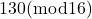 130(\bmod 16)