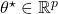 \theta^{\star}\in\mathbb{R}^{p}
