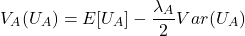 \begin{equation*}V_A(U_A) = E[U_A] - \frac {\lambda_A}{2} Var(U_A)\end{equation*}