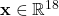 \mathbf{x} \in \mathbb{R}^{18}