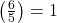\left(\frac{6}{5}\right) = 1