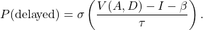 \begin{equation*}P(\text{delayed}) = \sigma\left(\frac{V(A, D) - I - \beta}{\tau}\right).\end{equation*}