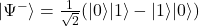 |\Psi^-\rangle=\frac{1}{\sqrt{2}}(|0\rangle|1\rangle-|1\rangle|0\rangle)