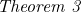 \noindent \textit{Theorem 3}
