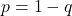 p=1-q