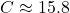 C \approx 15.8