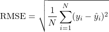 \begin{equation*}\text{RMSE} = \sqrt{ \frac{1}{N} \sum_{i=1}^{N} (y_i - \hat{y}_i)^2 }\end{equation*}