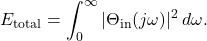 \[E_{\text{total}} = \int_0^{\infty} |\Theta_{\text{in}}(j\omega)|^2 \, d\omega.\]