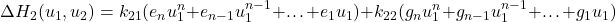 \begin{equation*}\tiny\Delta H_2 (u_1,u_2) = k_{21} (e_n u_1^n + e_{n-1}u_1^{n-1}+…+ e_1 u_1) + k_{22}(g_n u_1^n + g_{n-1}u_1^{n-1}+…+ g_1 u_1)\end{equation*}