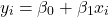 \begin{equation*}y_i = \beta_0 + \beta_1 x_i\end{equation*}