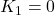 K_1 = 0
