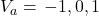 V_a = \left{ -1,0,1 \right}