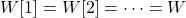 W[1] = W[2] = \dots = W