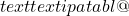 text{textipa{tabl@}}