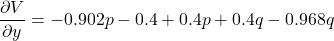 \[\frac{\partial V}{\partial y} = -0.902p - 0.4 + 0.4p + 0.4q - 0.968q\]