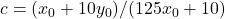 c = (x_0 + 10y_0)/(125x_0 + 10)