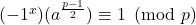 (-1^{x}) (a^{\frac{p-1}{2}}) \equiv 1 \pmod p