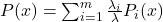 P(x)=\sum_{i=1}^{m} \frac {\lambda_i}{\lambda} P_i(x)