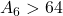 A_6 > 64