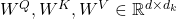 W^Q, W^K, W^V \in \mathbb{R}^{d \times d_k}