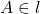 A \in l