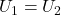 U_1=U_2