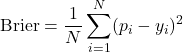 \[\text{Brier} = \frac{1}{N}\sum_{i=1}^{N}(p_i - y_i)^2\]