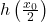 h\left(\frac{x_{0}}{2}\right)