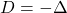 D = -\Delta