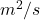 m^2/s