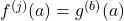 f^{(j)}(a)=g^{(b)}(a)
