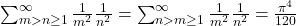 \sum_{m>n\ge1}^\infty \frac{1}{m^2} \frac{1}{n^2} = \sum_{n>m\ge1}^\infty \frac{1}{m^2} \frac{1}{n^2} = \frac{\pi^4}{120}