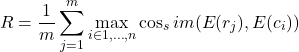 \[R = \frac{1}{m} \sum_{j=1}^{m} \max_{i \in {1, \ldots, n}} \cos_sim(E(r_j), E(c_i))\]