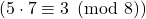 (5 \cdot 7 \equiv 3 \pmod{8})