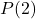P(2)
