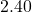 2.40