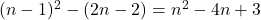 (n-1)^2-(2n-2)=n^2-4n+3