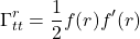 \begin{equation*}\Gamma_{tt}^{r} = \frac{1}{2} f(r)f'(r)\end{equation*}