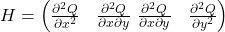 \[H = \begin{pmatrix} \frac{\partial^2 Q}{\partial x^2} & \frac{\partial^2 Q}{\partial x \partial y} \ \frac{\partial^2 Q}{\partial x \partial y} & \frac{\partial^2 Q}{\partial y^2} \end{pmatrix}\]
