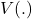 V(.)