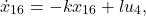 \[\dot{x}_{16} = -k x_{16} + l u_4,\]