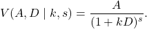 \begin{equation*}V(A, D \mid k, s) = \frac{A}{(1 + kD)^s}.\end{equation*}