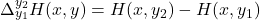 \Delta_{y_1}^{y_2} H(x,y)=H(x,y_2)-H(x,y_1)