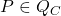 P \in Q_C