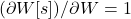 (\partial W[s])/\partial W = 1