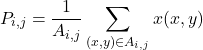 \[P_{i,j} = \frac{1}{A_{i,j}} \sum_{(x,y) \in A_{i,j}} x(x,y)\]