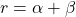 r = \alpha + \beta