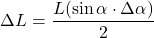 \[\Delta L = \frac{L (\sin \alpha \cdot \Delta \alpha)}{2}\]